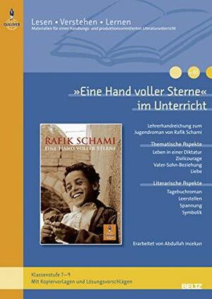 "Eine Hand voller Sterne" im Unterricht: Lehrerhandreichung zum Jugendroman von Rafik Schami ; Klassenstufe 7 - 9 ; mit Kopiervorlagen und Lösungsvorschlägen by Rafik Schami