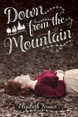 Down from the Mountain by Elizabeth Fixmer