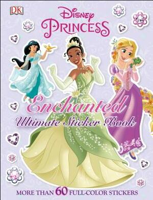 Ultimate Sticker Book: Disney Princess: Enchanted: More Than 60 Reusable Full-Color Stickers by D.K. Publishing