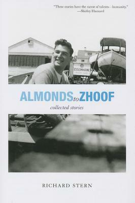 Almonds to Zhoof: Collected Stories by Richard Stern