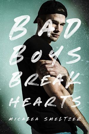 Bad Boys Break Hearts by Micalea Smeltzer