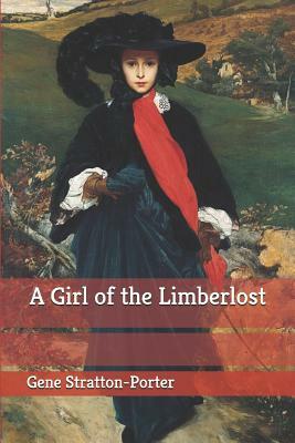 A Girl of the Limberlost by Gene Stratton-Porter