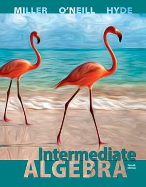 Intermediate Algebra by Julie Miller, Nancy Hyde, Molly O'Neill