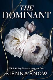 The Dominant: A Brother's Best Friend Complete Series by Sienna Snow, Sienna Snow