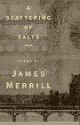 A Scattering of Salts by James Merrill