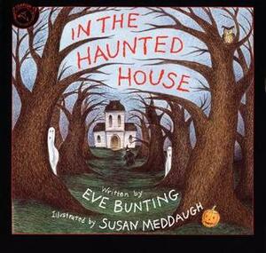 In the Haunted House by Susan Meddaugh, Eve Bunting