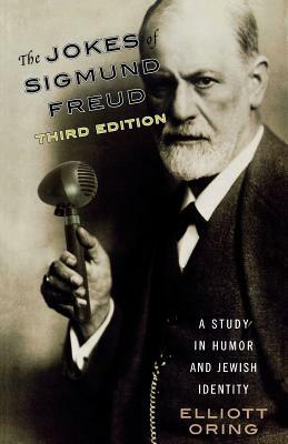 The Jokes of Sigmund Freud: A Study in Humor and Jewish Identity by Elliott Oring