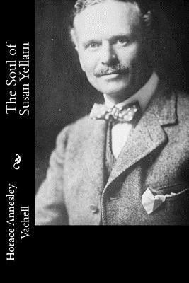 The Soul of Susan Yellam by Horace Annesley Vachell