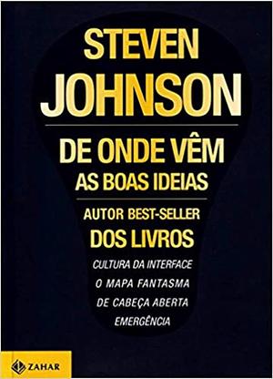 De onde vêm as boas ideias by Steven Johnson