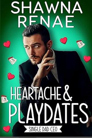 Heartache & Playdates by Shawna Renae