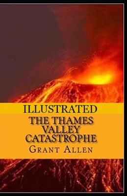 The Thames Valley Catastrophe Illustrated by Grant Allen