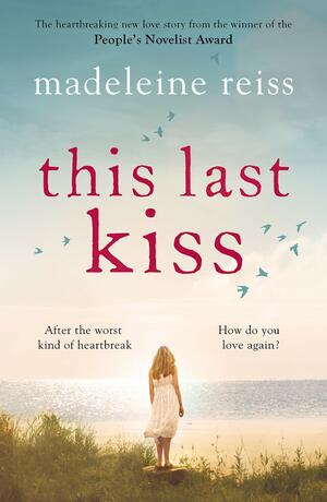 This Last Kiss by Madeleine Reiss