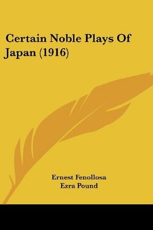 Certain Noble Plays Of Japan (1916) by Ernest Fenollosa, Ezra Pound, W.B. Yeats