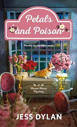 Petals and Poison: A Flower House Mystery by Jess Dylan, Jess Dylan