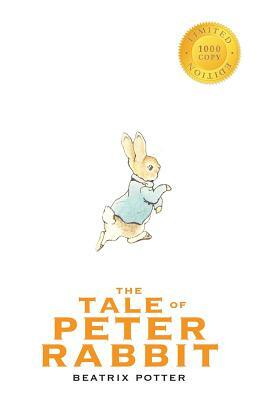 The Tale of Peter Rabbit (1000 Copy Limited Edition) by Beatrix Potter