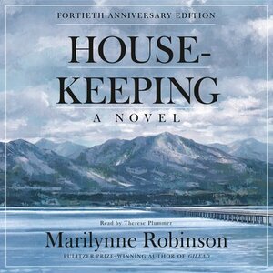 Housekeeping (Fortieth Anniversary Edition): A Novel by Marilynne Robinson