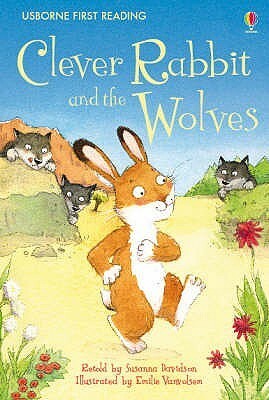 Farmyard Tales ~ Clever Rabbit and the Wolves (Usborne First Reading: Level ONE) by Susanna Davidson, Emilie Vanvolsem