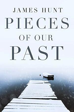 Pieces Of Our Past by James Hunt