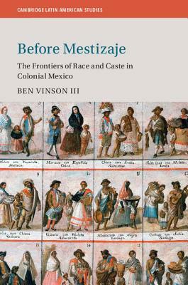 Before Mestizaje by Ben Vinson