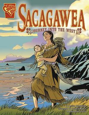 Sacagawea: Journey Into the West by Jessica Gunderson