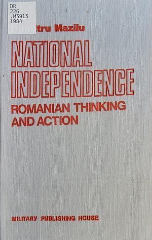 National Independence: Romanian Thinking and Action by Dumitru Mazilu