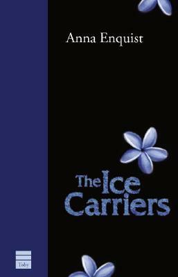 The Ice Carriers by Anna Enquist, Jeannette K. Ringold