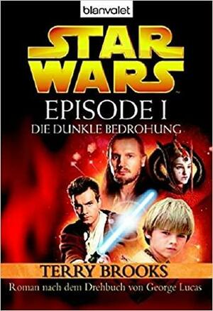 Star Wars - Episode I, die dunkle Bedrohung: Roman by George Lucas, Terry Brooks, Regina Winter