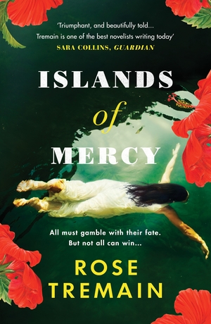 Islands of Mercy: A captivating historical escape for summer 2021 from the bestselling author of The Gustav Sonata by Rose Tremain