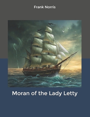 Moran of the Lady Letty by Frank Norris