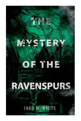 The Mystery of the Ravenspours: The Black Valley by Fred M. White, Andre Takacs