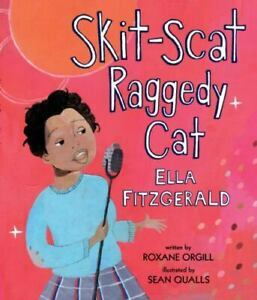 Skit-Scat Raggedy Cat: Ella Fitzgerald by Roxane Orgill