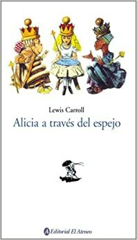 Alicia a Traves del Espejo / Through the Looking Glass by Lewis Carroll