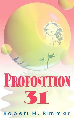 Proposition 31 by Robert H. Rimmer