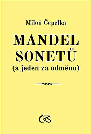 Mandel sonetů (a jeden za odměnu) by Miloň Čepelka