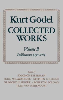 Collected Works: Volume II: Publications 1938-1974 by Kurt Gödel