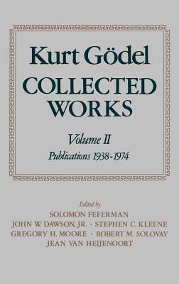 Collected Works: Volume II: Publications 1938-1974 by Kurt Gödel