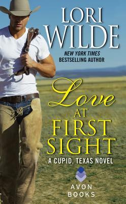 Love at First Sight: A Cupid, Texas Novel by Lori Wilde