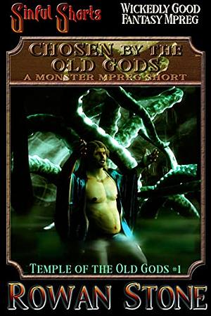 Chosen by the Old Gods: A Monster Mpreg Short by Rowan Stone