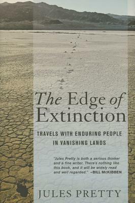 The Edge of Extinction: Travels with Enduring People in Vanishing Lands by Jules Pretty