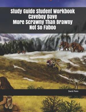 Study Guide Student Workbook Caveboy Dave More Scrawny Than Brawny Not So Faboo by David Penn