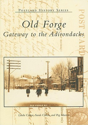 Old Forge: Gateway to the Adirondacks by Peg Masters, Linda Cohen, Sarah Cohen