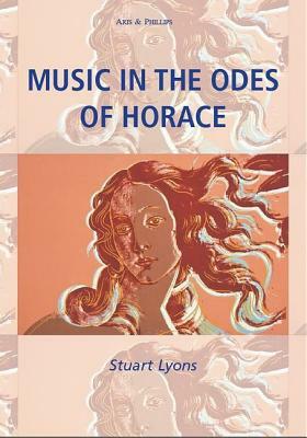 Music in the Odes of Horace by Stuart Lyons