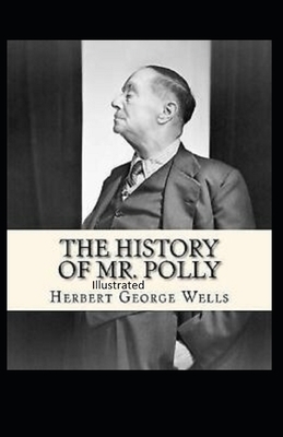 The History of Mr Polly Illustrated by H.G. Wells