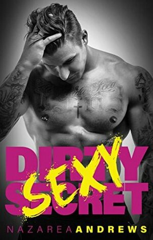 Dirty Sexy Secret by Nazarea Andrews