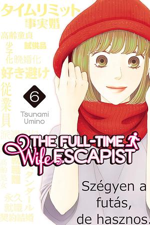 The Full-Time Wife Escapist, Vol. 6 by Tsunami Umino