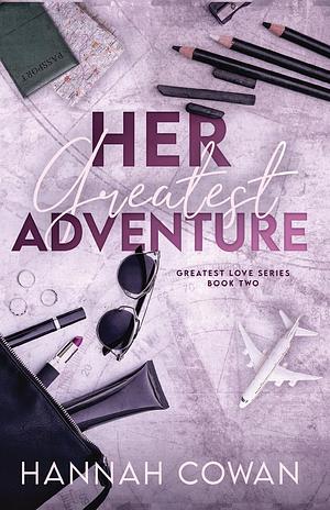 Her Greatest Adventure Special Edition by Hannah Cowan