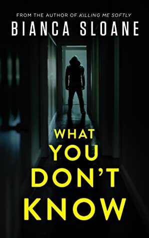 What You Don't Know by Bianca Sloane