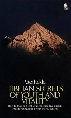 Tibetan Secrets of Youth and Vitality by Peter Kelder