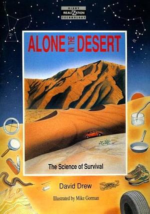 Alone in the Desert: The Science of Survival by David Drew