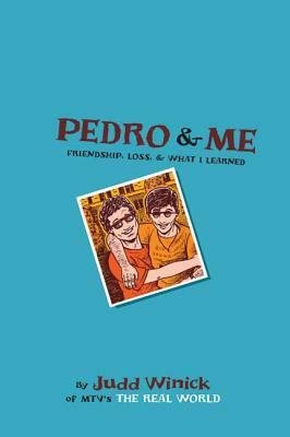 Pedro and Me: Friendship, Loss, and What I Learned by Judd Winick